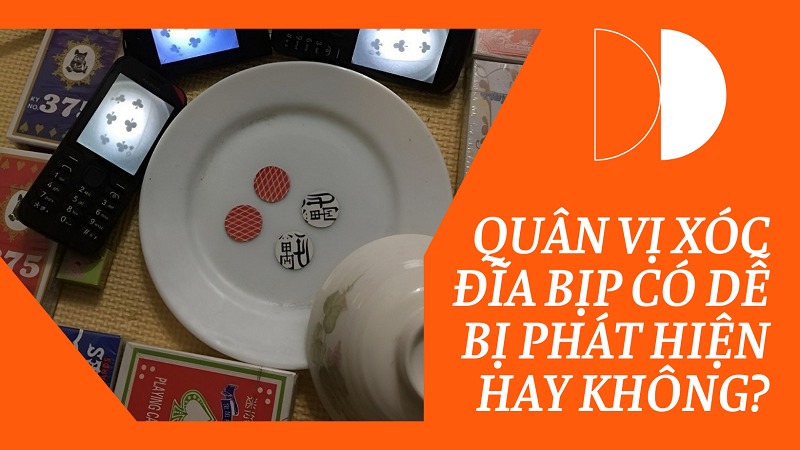 Quân vị xóc đĩa bịp có dễ bị phát hiện?