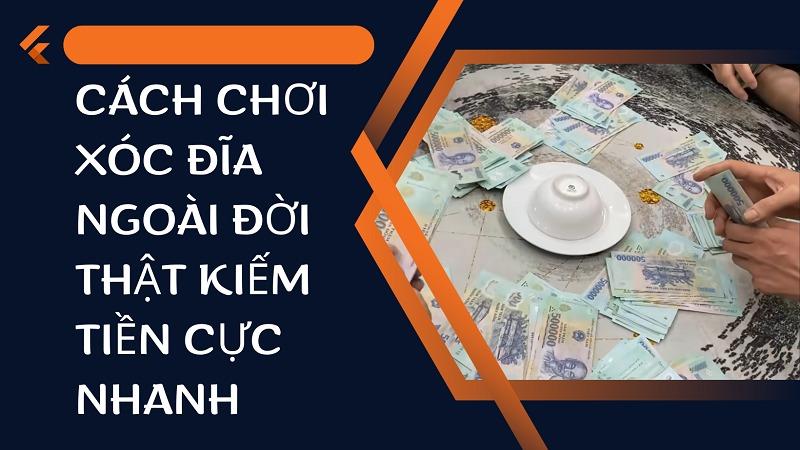 Cách chơi xóc đĩa ngoài đời thật kiếm tiền đơn giản cực hay