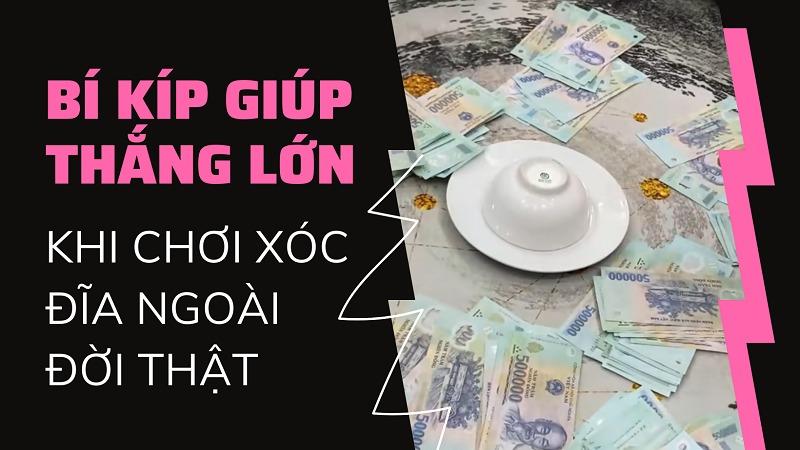 Bí kíp giúp thắng lớn khi chơi xóc đĩa ngoài đời thực