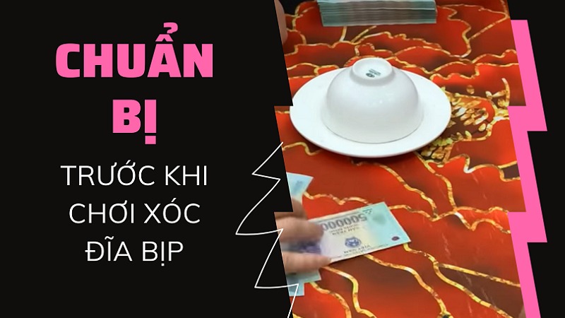 Cần chuẩn bị kỹ trước khi chơi xóc đĩa bịp